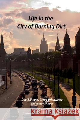 Life in the City of Burning Dirt James Shneer David Shneer Gregg Drinkwater 9781105235764 Lulu.com