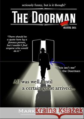 The Doorman: Suite 301 Mark C Brown 9781105245763 Lulu.com