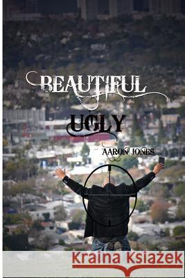 Beautiful Ugly: The Cry, The Call, The Coming Jones, Aaron 9781105254215 Lulu.com