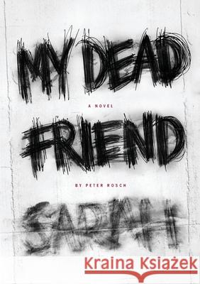 My Dead Friend Sarah Peter Rosch 9781105254260