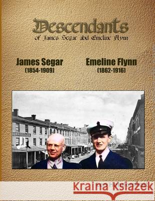 Descendants og James Segar and Emeline Flynn: Genealogical Record Len Hendershott 9781105266669 Lulu.com