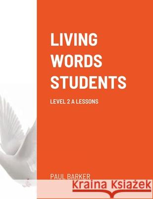 Living Words Students Level 2 a Lessons Paul Barker 9781105267406