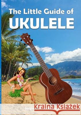 The Little Guide of Ukulele Sergio Correi 9781105267499 Lulu.com
