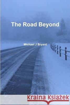 The Road Beyond Michael Bryant 9781105269417