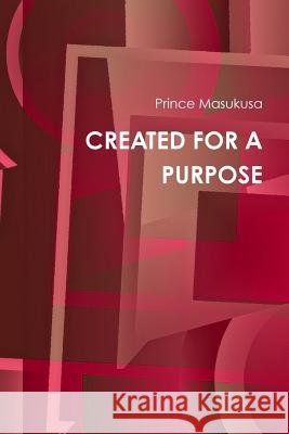 Created for A Purpose Prince Masukusa 9781105298165