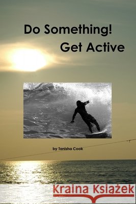 Do Something! Get Active Tanisha Cook 9781105308444