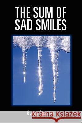 The Sum of Sad Smiles Barry Eysman 9781105354472 Lulu.com
