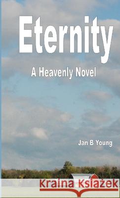 Eternity Jan Young 9781105369612 Lulu.com