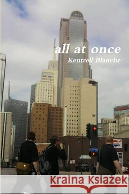 All at Once Kentrell Blanche 9781105376085