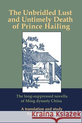 The Unbridled Lust and Untimely Death of Prince Hailing--new Gopal Sukhu 9781105396564