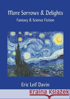 More Sorrows & Delights: Fantasy & Science Fiction Eric Leif Davin 9781105403064 Lulu.com