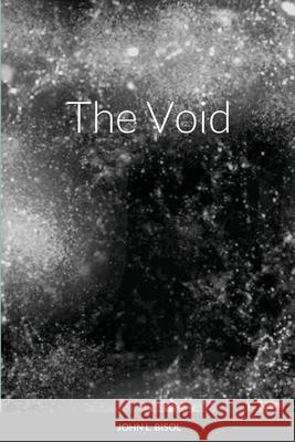 The Void John L Bisol 9781105405556 Lulu.com