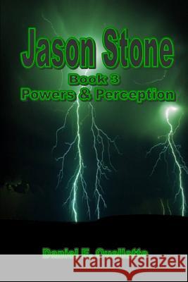 Jason Stone (Book III) Power & Perception Daniel E. Ouellette 9781105406195 Lulu.com