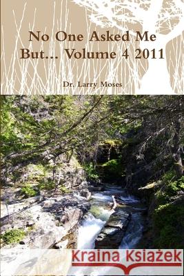 No One Asked Me But... Volume 4 2011 Larry Moses 9781105414121