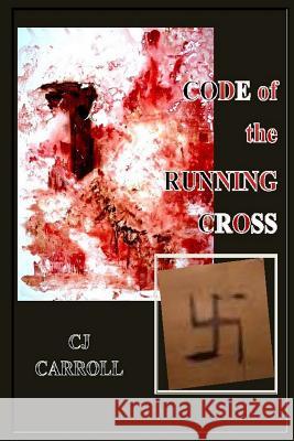 Code of the Running Cross CJ Carroll 9781105430718 Lulu.com