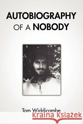 Autobiography of a Nobody Tom Widdicombe 9781105436161