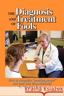 The Diagnosis and Treatment of Fools Virgil Stokes 9781105448157 Lulu.com