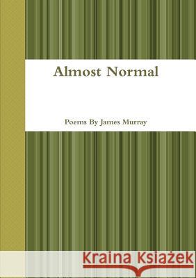 Almost Normal James Murray 9781105449628 Lulu.com
