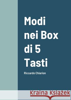Modi nei Box di 5 Tasti: Riccardo Chiarion Riccardo Chiarion 9781105464348 