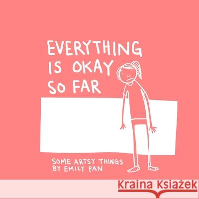 Everything is Okay So Far Emily Pan 9781105468520