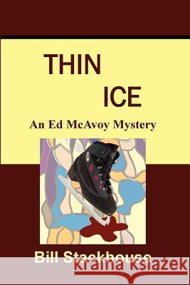 Thin Ice Bill Stackhouse 9781105469053 Lulu.com