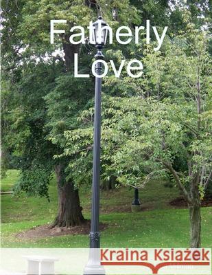 Fatherly Love Selena Millman 9781105480409 Lulu.com