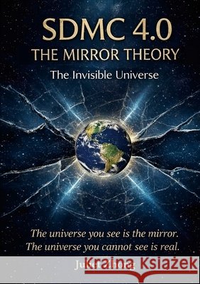 Sdmc 4.0: The Mirror Theory - The Invisible Universe Zhong, Juliet 9781105493126