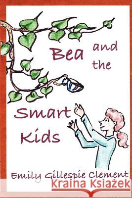 Bea and the Smart Kids Emily Gillespie Clement 9781105503030