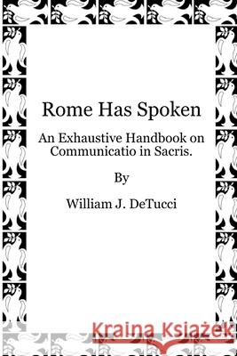 Rome Has Spoken William DeTucci 9781105512506 Lulu.com