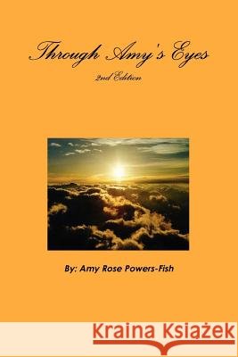 Through Amy's Eyes Amy Rose Powers-Fish 9781105512575