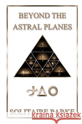 Beyond the Astral Planes Solitaire Parke 9781105513701