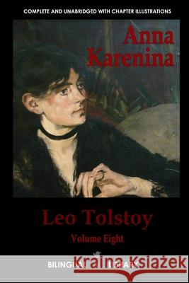Anna Karenina: English-Russian Parallel Text Edition Volume Eight Leo Tolstoy 9781105519314 Lulu.com