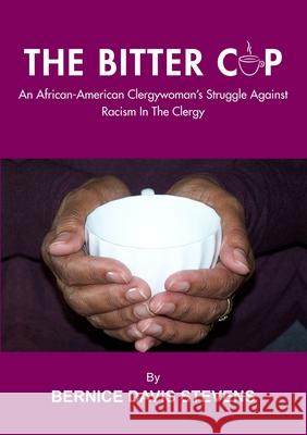 The Bitter Cup Bernice D. Stevens 9781105522222 Lulu.com