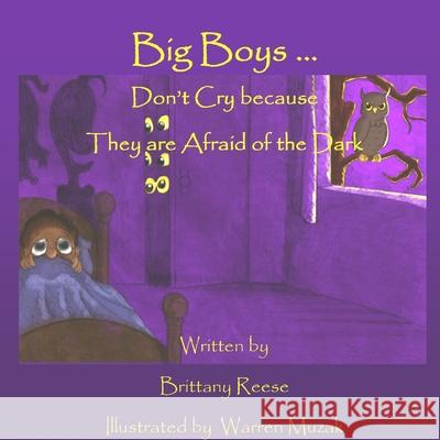 Big Boys Don\'t Cry because They are Afraid of the Dark Brittany Reese 9781105528118