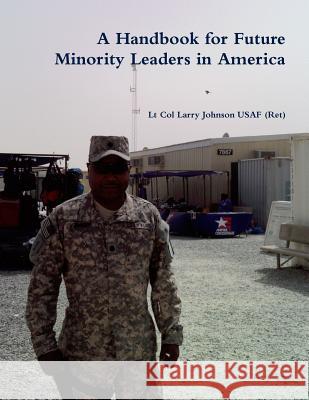 A Handbook for Future Minority Leaders in America Larry Johnson 9781105532139 Lulu.com