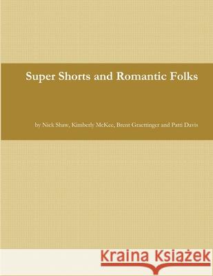 Super Shorts and Romantic Folks Nick Shaw 9781105537127