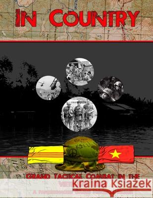 In Country - Grand Tactical Combat In the Vietnam War Matthew Craig, Chase Wager 9781105539879 Lulu.com