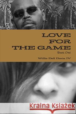 Love for the Game IV Willie Dell Davis 9781105546945 Lulu.com