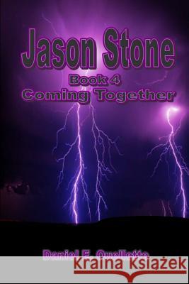 Jason Stone (Book IV) Coming Together Daniel E. Ouellette 9781105551352 Lulu.com