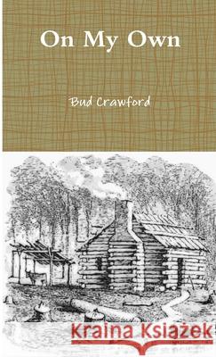 On My Own Bud Crawford 9781105555152