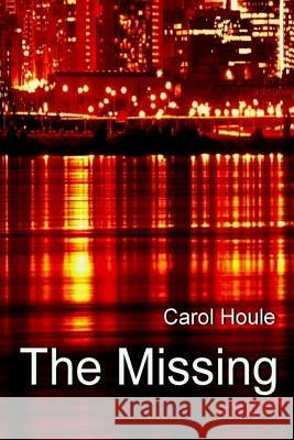 The Missing Carol Houle 9781105555176