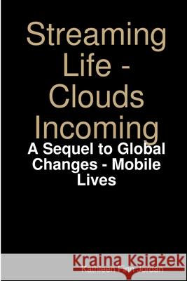 Streaming Life = Clouds Incoming Kathleen Finn Jordan 9781105557668