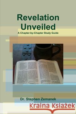 Revelation Unveiled Stephen Zemanek 9781105564628