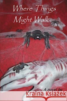 Where Things Might Walk Rick McQuiston 9781105566752