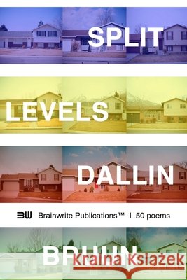 Split Levels Dallin Bruun 9781105566912