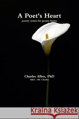 A Poet\'s Heart Charles Allen 9781105567735 Lulu.com