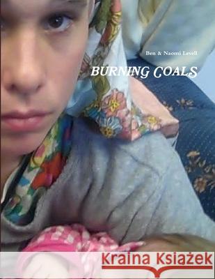 Burning Coals Ben & Naomi Levell 9781105568374