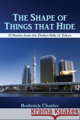 The Shape of Things that Hide Charles, Roderick 9781105573453