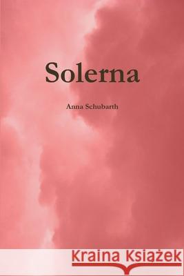 Solerna Anna Schubarth 9781105579127 Lulu.com