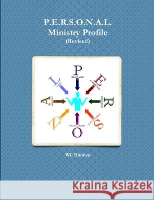 P.E.R.S.O.N.A.L. Ministry Profile (Revised) Wil Rhodes 9781105581847